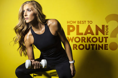 How best to plan Your Workout Routine
